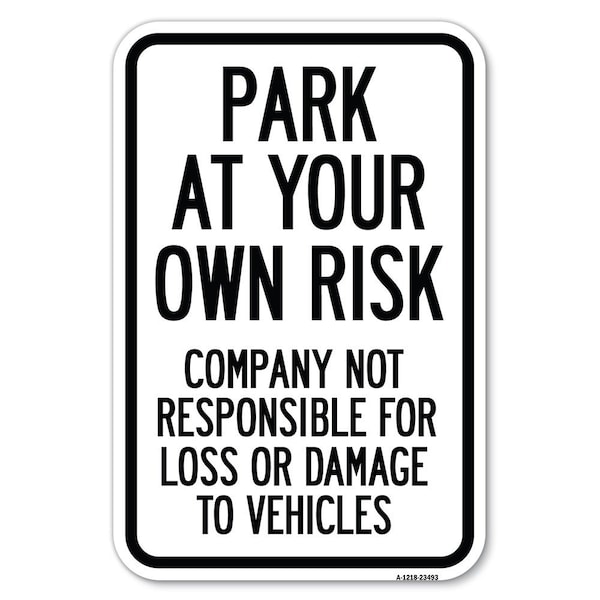 Signmission Park at Your Own Risk Company Not Respon Heavy-Gauge Aluminum Sign, 12" x 18", A-1218-23493 A-1218-23493 - main